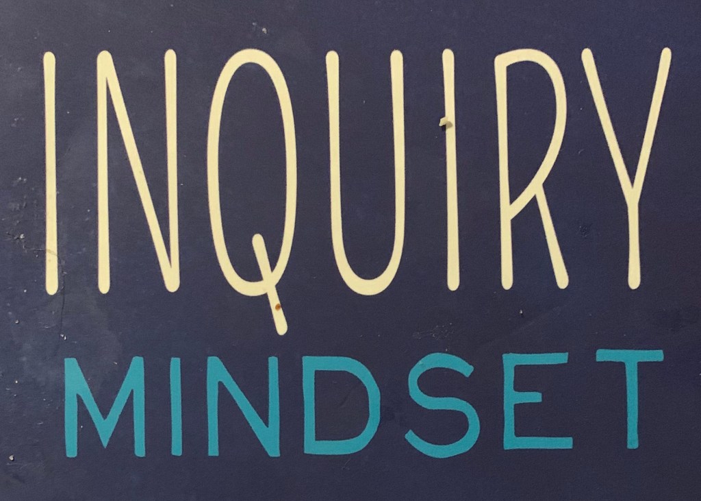 Keep fostering an inquiry&nbsp;mindset!