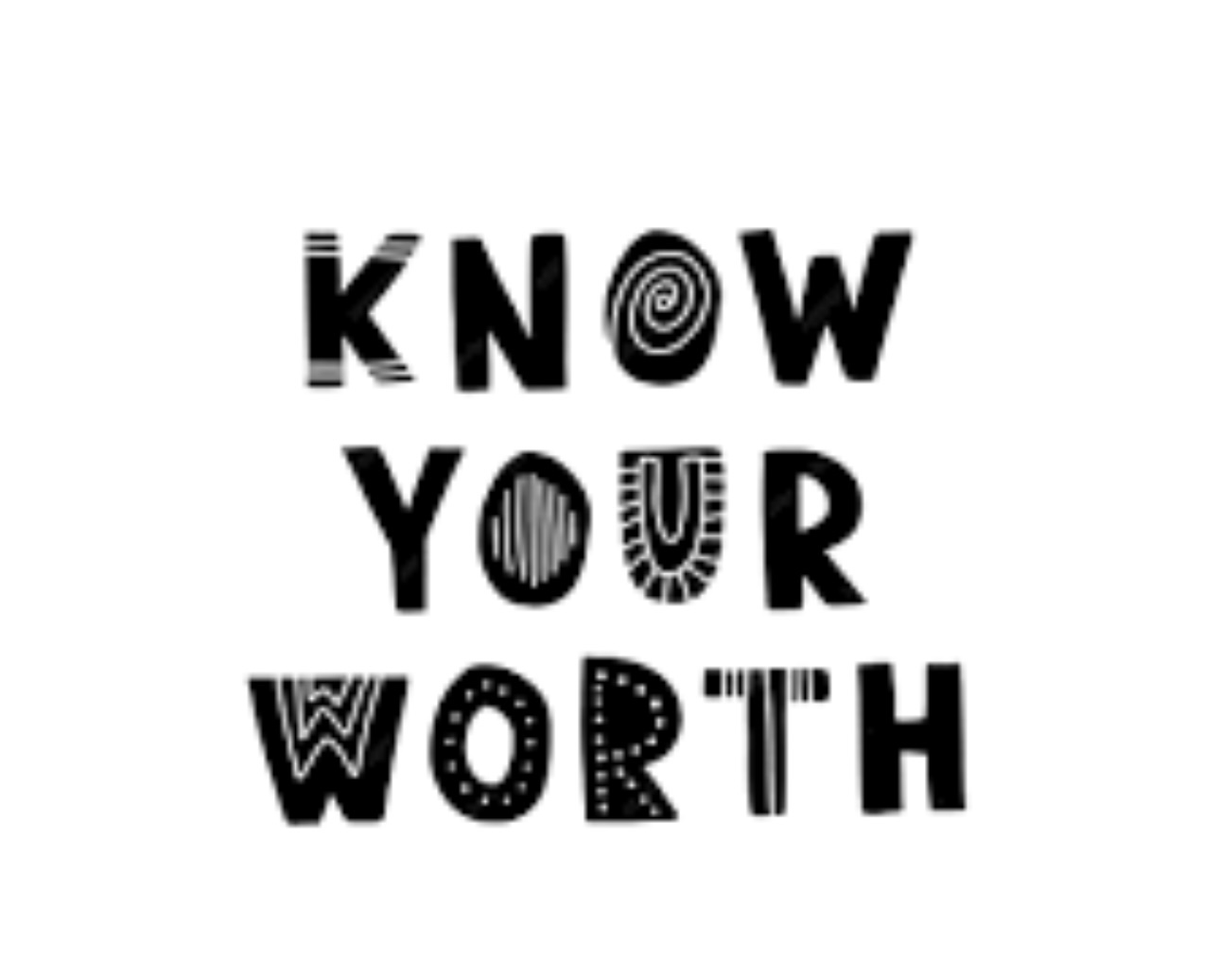 Keep knowing your worth!